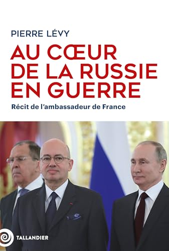Au cœur de la Russie en guerre: Récit de l'ambassadeur de France