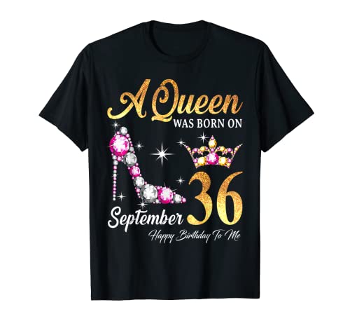 Una reina nació en septiembre 36 Feliz cumpleaños para mí Camiseta