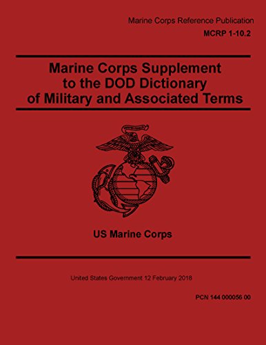 Marine Corps Reference Publication MCRP 1-10.2 Marine Corps Supplement to the DOD Dictionary of Military and Associated Terms 12 February 2018 (English Edition)