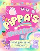 Pippa's Special Book: A Personalized Coloring Adventure Just for Pippa- 8.5x11 150+ pages, glossy cover. Activity book for Pippa coloring pages, note pages, doodle pages B0D9GVXXZ9 Book Cover