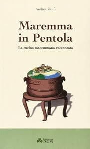 Vedi scheda su Amazon Maremma in pentola. La cucina maremmana raccontata
