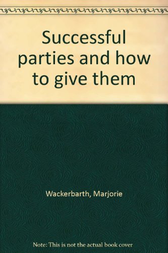 Successful parties and how to give them B0007F01E8 Book Cover