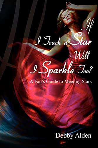 If I Touch a Star Will I Sparkle Too?: A Fan's Guide to Meeting Stars