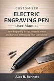 Customizer Electric Engraving Pen User Manual: Learn Engraving Basics, Speed Control, and Surface Techniques with Confidence