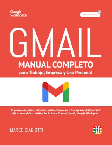 Gmail: Manual completo para Trabajo, Empresa y Uso Personal.: Organización, filtros, etiquetas, ...