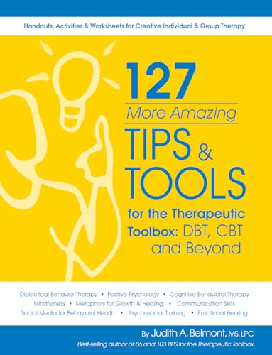 127 More Amazing Tips and Tools for the Therapeutic Toolbox