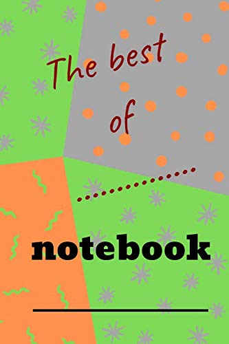 Notebook: The best of...: light-dotted lined Notebook, Journal, Diary (110 Pages, lined, 6 x 9) (crazy)