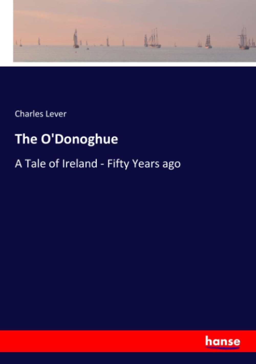 The O'Donoghue: A Tale of Ireland - Fifty Years ago