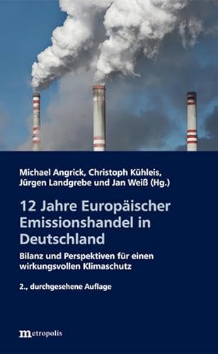 Preisvergleich Produktbild 12 Jahre Europäischer Emissionshandel in Deutschland: Bilanz und Perspektiven für einen wirkungsvollen Klimaschutz (Ökologie und Wirtschaftsforschung)
