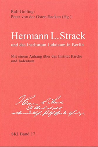 Hermann L. Strack und das Institutum Judaicum in Berlin: Mit einem Anhang uÌˆber das Institut Kirche und Judentum (Studien zu Kirche und Israel) (German Edition)