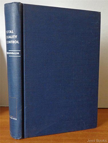Compare Textbook Prices for Total Quality Control: Engineering and Management: the Technical and Managerial Field for Improving Product Quality, Including Its Reliability, and ISBN 9780070203525 by feigenbaum, a