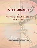  Interminable: Webster\'s Timeline History, 387 BC - 2007