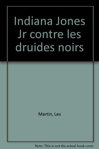 Indiana Jones Jr contre les druides noirs