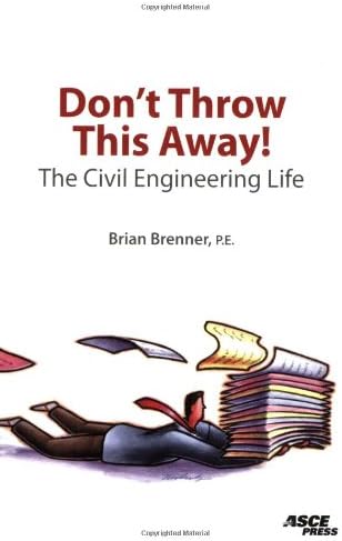 Don't Throw This Away! The Civil Engineering Life