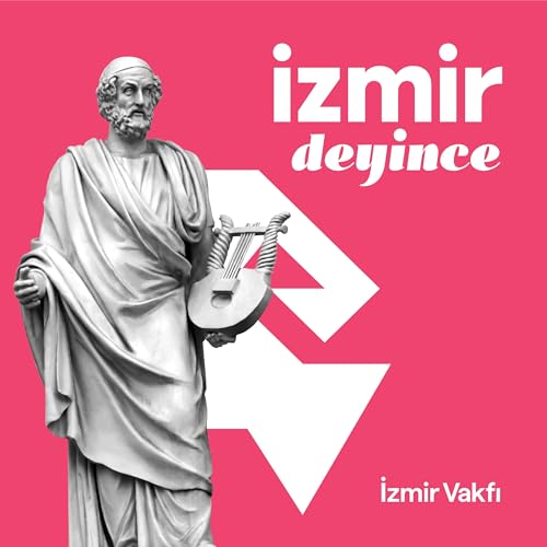 İzmir Deyince Podcast Por İzmir Vakfı arte de portada