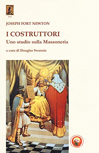I Costruttori. Uno Studio Sulla Massoneria
