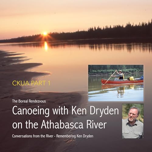 418A. Canoeing on the Athabasca River with Ken Dryden - Part 1