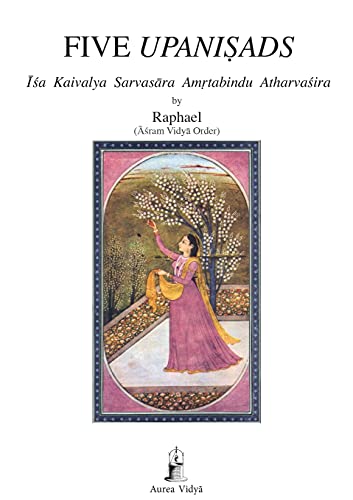 Five Upanisads: Isa Kaivalya Sarvasara Amrtabindu Atharvasira (Aurea Vidya Collection)
