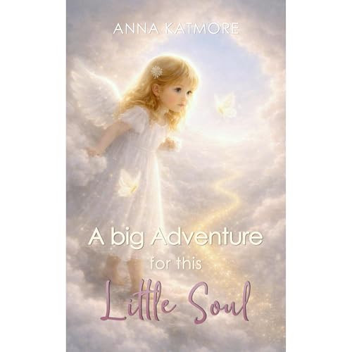 A Big Adventure for this Little Soul Audiobook By Anna Katmore cover art