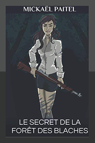 Le secret de la foret des Blaches: Polar noir (French Edition)