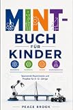 MINT-Buch für Kinder: Spannende Experimente und Projekte für 8–12-Jährige