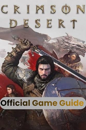 Crimson Desert Official Game Guide: Complete Walkthrough, Expert Combat Strategies, Hidden Secrets, and Pro Tips to Conquer Every Challenge