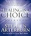 Healing is a Choice Workbook: 10 Decisions That Will Transform Your Life and the 10 Lies That Can Prevent You From Making Them