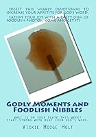 Godly Moments and Foodlish Nibbles 1511458054 Book Cover