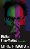 Digital Film-making Revised Edition (English Edition)
