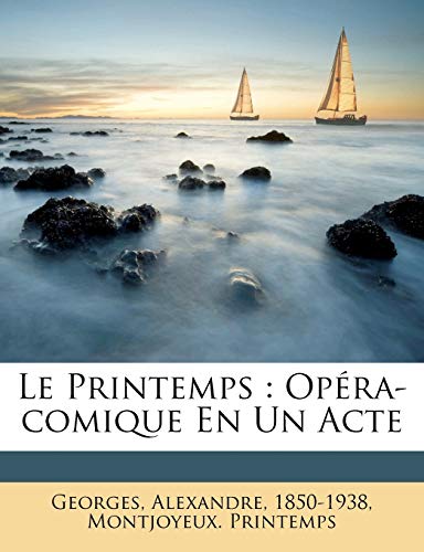 Le printemps: Opéra-comique en un acte (French Edition)