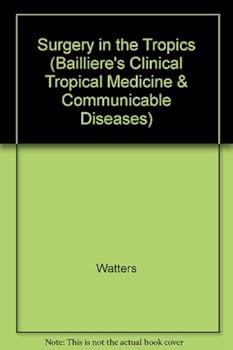 Hardcover Surgery in the Tropics (Baillieres's Clinical Tropical Medicine and Communicable Diseases) Book