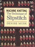 Machine Knitting: The Technique of Slipstitch