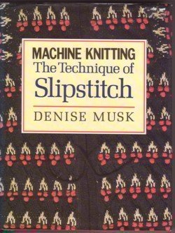 Hardcover Machine Knitting: The Technique of Slipstitch Book