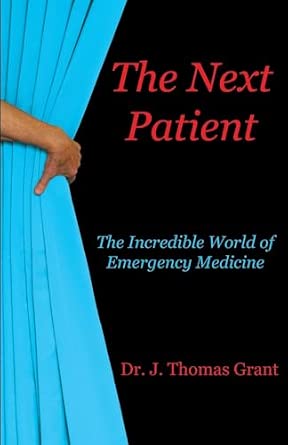 The Next Patient: The Incredible World of Emergency Medicine