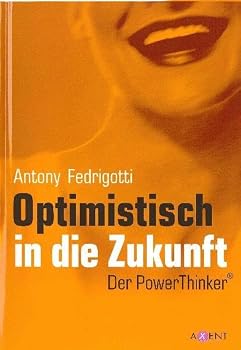 Hardcover Optimistisch in die Zukunft: Der PowerThinker [German] Book