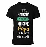 bubbleshirt Maglietta papà Non Sarò Perfetto ma Me la Cavo...
