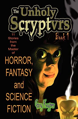 The Unholy Scryptvrs: Book 1