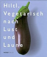 Vegetarisch nach Lust und Laune 3859322346 Book Cover