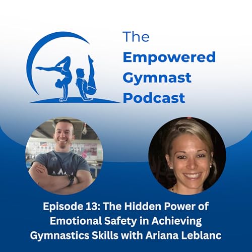 The Hidden Power of Emotional Safety in Achieving Gymnastics Skills with Ariana Leblanc