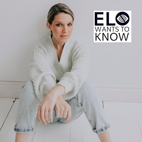 Elo Wants To Know Podcast By Éloïse Boies cover art