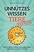 Produktbild Unnützes Wissen Tiere EXTREM: 250 verrückte Fakten und unglaubliche Geschichten aus dem Tierreich | Das perfekte Geschenk für Teenager, wissbegierige Klugscheißer und Tierfreunde