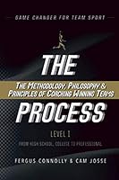 The Process: The Methodology, Philosophy & Principles of Coaching Winning Teams (Game Changer - The Process) 1077938497 Book Cover