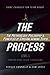 The Process: The Methodology, Philosophy & Principles of Coaching Winning Teams (Game Changer - The Process)