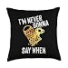 Never Gonna Say When Funny Parmesan Cheese Lover Throw Pillow