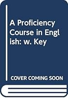 A Proficiency Course in English: w. Key 0340286288 Book Cover
