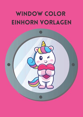 Window Color Einhorn Vorlagen: 30 Einhorn Volagen | Motive für Kinder und Erwachsene | Fensterbilder | Kreidemarker Vorlagen