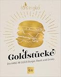 Goldstücke – Die Hans im Glück Burger, Bowls und Drinks: Über 100 Original-Rezepte: Vegan, vegetarisch & mit Fleisch (GU Themenkochbuch)