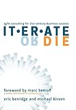 Iterate or Die: Agile Consulting for 21st Century Business Success