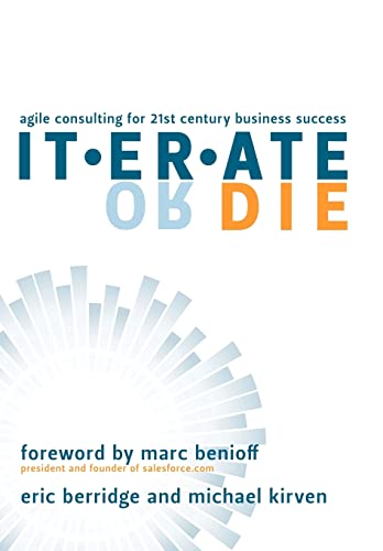 Iterate Or Die: Agile Consulting For 21St Century Business Success