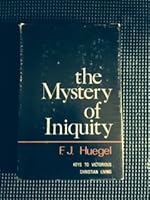 The Mystery of Iniquity: Keys to Victorious Christian Living B000JFOQ7Y Book Cover